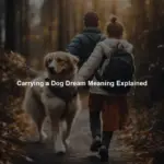 Carrying a Dog Dream Meaning Explained