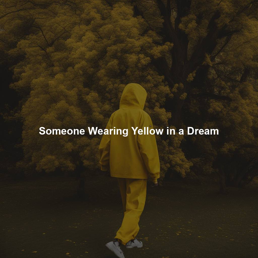 Someone Wearing Yellow in a Dream